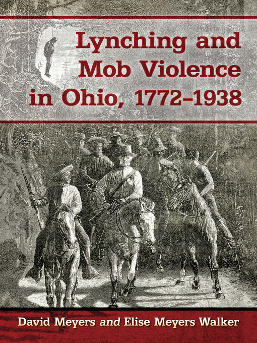 Title details for Lynching and Mob Violence in Ohio, 1772-1938 by David Meyers - Available